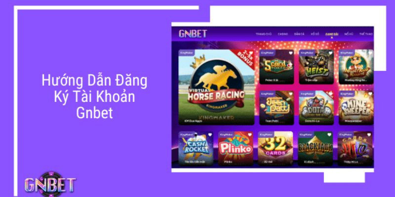 Quy trình đăng ký tài khoản tại gnbet